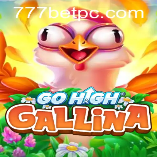 Exploring GoHighGallina: A New Era in 777bet Gaming